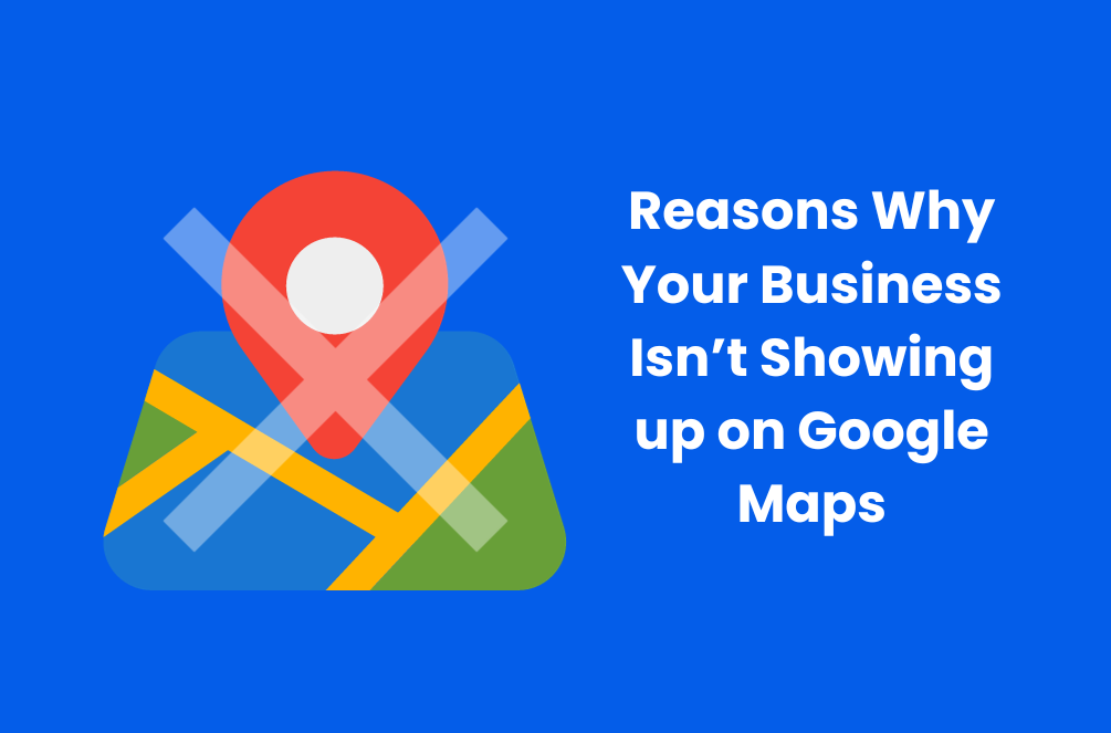 this is the image of the article about why my business is not showing in google maps.