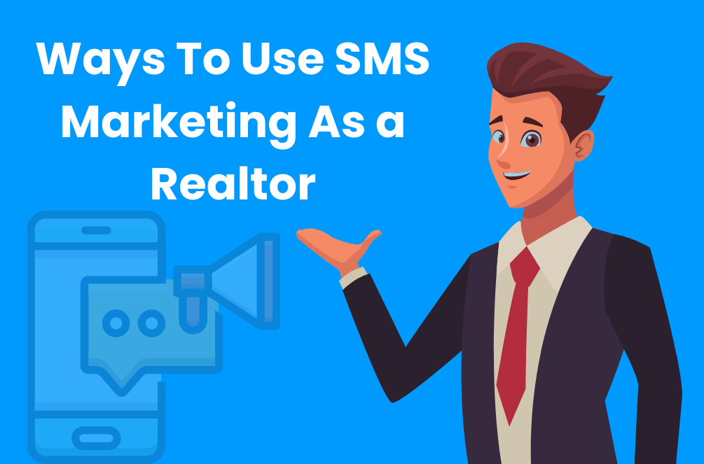 ways to describe How Realtors Can Use SMS Text Message Marketing